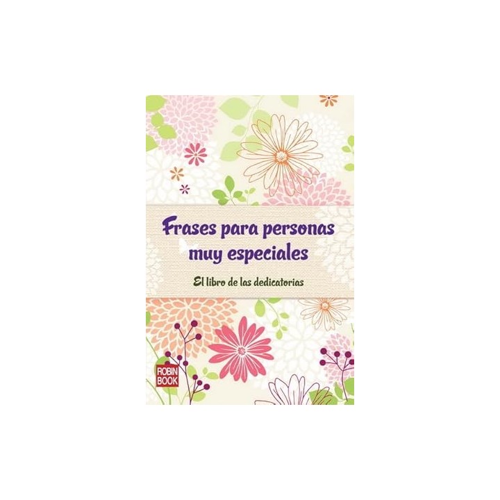 FRASES PARA PERSONAS MUY ESPECIALES El libro de las dedicatorias